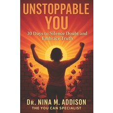 (영문도서)Unstoppable You: 30 Days to Silence Doubt and Embrace Truth Paperback, Independently Published, English, 9798266784390