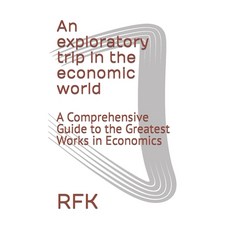 (영문도서) An exploratory trip in the economic world: A Comprehensive Guide to the Greatest Works in Eco... Paperback, Independently Published, English, 9798854400770