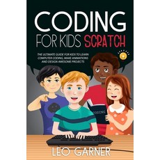 Coding for Kids Scratch: The Ultimate Guide for Kids to Learn Computer Coding Make Animations and D... Paperback, Silvia Tonelli, English, 9781801146500