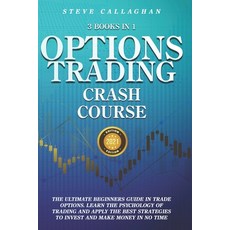 Option Trading Crash Course - 3 Books in 1: The Ultimate Beginners Guide In Trade Options. Learn The... Paperback, Independently Published, English, 9798714826269