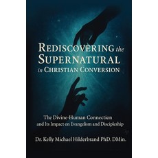 (英文圖書)Rediscovering the Supernatural in Christian Conversion: The Divine-Human connect... 平裝版, Beyond Publishing, 英文