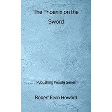 The Phoenix on the Sword - Publishing People Series Paperback, Independently Published, English, 9798553813208