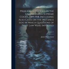(영문도서) Prize Cases Decided in the United States Supreme Court 1789-1918 Including Also Cases on th... Paperback, Legare Street Press, English, 9781021459251