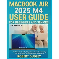 (영문도서)MacBook Air 2025 M4 User Guide for Beginners and Seniors: The Ultimate Step-by-S... Paperback, Independently Published, English, 9798274074872