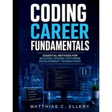 (영문도서)Coding Career Fundamentals: Essential Methods for Building Strong Software Devel... Paperback, Independently Published, English, 9798259378704