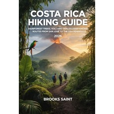 (영문도서)Costa Rica Hiking Guide 2026: Rainforest Treks Volcano Trails & Lesser-Known Ro... Paperback, Independently Published, English, 9798242769304