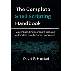 (영문도서)The Complete Shell Scripting Handbook: Master Bash Linux Command Line and Auto... Paperback, Independently Published, English, 9798292781264