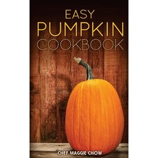 (영문도서) Easy Pumpkin Cookbook Paperback, Createspace Independent Pub..., English, 9781518771743