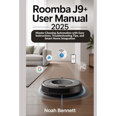 (영문도서)Roomba j9+ User Manual 2025: Master Cleaning Automation with Easy Instructions ... Paperback, Independently Published, English, 9798274120432