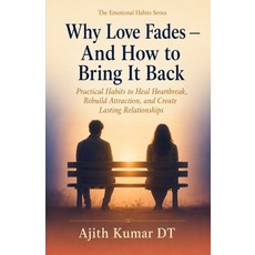 (英文圖書)Why Love Fades - And How to Bring It Back: Practical Habits to Heal Heartbreak ... 平裝版, Independently Published, 英文