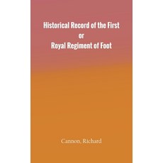 (영문도서) Historical Record of the First or Royal Regiment of Foot Hardcover, Zinc Read, English, 9789354782657
