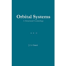 (영문도서)Orbital Systems: A Structural Cosmology Paperback, Pressure System Press, English, 9781972788332 Pressure System Press, English, 9781972788332