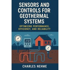 (영문도서)Sensors and Controls for Geothermal Systems: Optimizing Performance Efficiency ... Paperback, Independently Published, English, 9798292426431