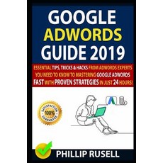 (영문도서) Google Adwords Guide 2019: Essential Tips Tricks & Hacks from Adwords Experts You Need to Kn... Paperback, Independently Published, English, 9781796801842