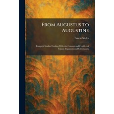 (영문도서)From Augustus to Augustine: Essays & Studies Dealing With the Contact and Confli... Paperback, Tradd Street Press, English, 9781025672014 Tradd Street Press, English, 9781025672014