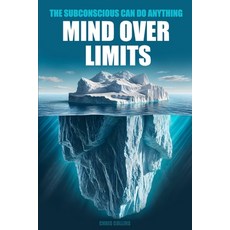 (영문도서) Mind Over Limits: The Subconscious Can Do Anything Paperback, Independently Published, English, 9798310443402