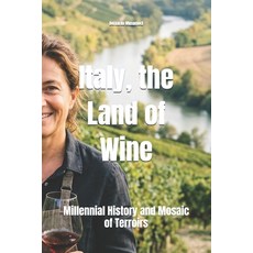 (영문도서)Italy the Land of Wine: Millennial History and Mosaic of Terroirs Paperback, Independently Published, English, 9798259031173 Independently Published, English, 9798259031173