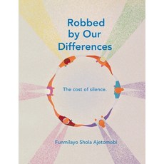 (영문도서)Robbed by Our Difference: The Cost of silence Paperback, Independently Published, English, 9798244604771