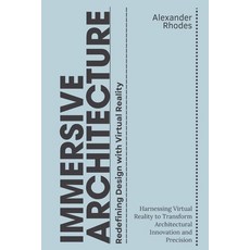 (英文圖書)Immersive Architecture: Redefining Design with Virtual Reality: Harnessing Virtu... 平裝版, Independently Published, 英文