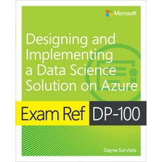 (영문도서) Exam Ref Dp-100 Designing and Implementing a Data Science Solution on Azure Paperback, Microsoft Press, English, 9780135350607