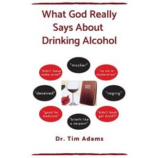 What God Really Says About Drinking Alcohol Paperback, Createspace Independent Publishing Platform
