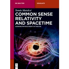 (영문도서)Common Sense Relativity and Spacetime: Looking Physics Right in the Eye Paperback, de Gruyter, English, 9783119146067