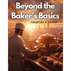 (영문도서) Beyond the Baker's Basics: Advanced Dessert Delicacies Paperback, Atlas Vista Publisher, English, 9781835524961