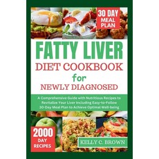 (영문도서) Fatty Liver Diet Cookbook for Newly Diagnosed: A Comprehensive Guide with Nutritious Recipes ... Paperback, Independently Published, English, 9798876045768