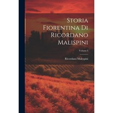 (영문도서) Storia Fiorentina di Ricordano Malispini; Volume I Paperback, Legare Street Press, English, 9781021976291