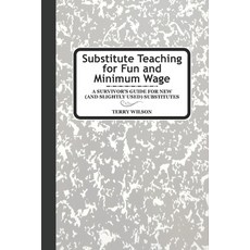 (영문도서)Substitute Teaching for Fun and Minimum Wage: A Survivor's Guide for New (and sl... Paperback, Independently Published, English, 9798271713347