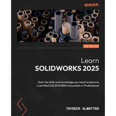 (영문도서) Learn SOLIDWORKS 2025 - Third Edition: Gain the skills and knowledge you need t... Paperback, Packt Publishing, English, 9781835463086