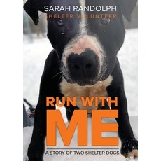 (영문도서) Run With Me: A story of two shelter dogs Paperback, Sarah Randolph, English, 9798991121705