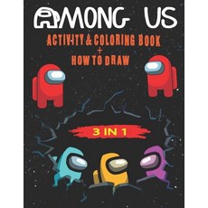 Among Us Activity & Coloring Book + How to draw 3 in 1: Great and Beautiful Activity Book of Among u... Paperback, Independently Published, English, 9798594959460