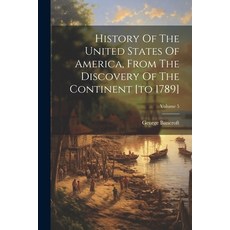 (영문도서) History Of The United States Of America From The Discovery Of The Continent [to 1789]; Volume 5 Paperback, Legare Street Press, English, 9781022649064