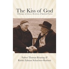 The Kiss of God: A Dialogue on Science Mysticism & Spiritual Practice Paperback, Albion-Andalus Books