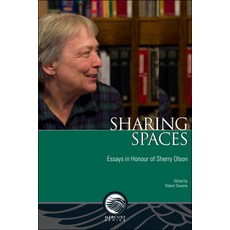 Sharing Spaces: Essays in Honour of Sherry Olson Paperback, University of Ottawa Press