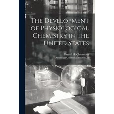 (영문도서) The Development of Physiological Chemistry in the United States Paperback, Hassell Street Press, English, 9781014542335