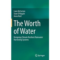 The Worth of Water: Designing Climate Resilient Rainwater Harvesting Systems Hardcover, Springer, English, 9783030506049