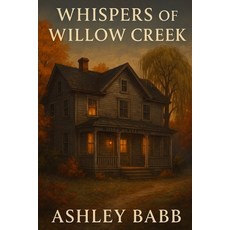 (영문도서)Whispers of Willow Creek Paperback, Ashley Babb, English, 9798349603150