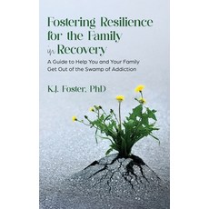 (영문도서)Fostering Resilience for the Family in Recovery Hardcover, Fostering Resilience LLC, English, 9798218700232