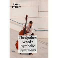 (영문도서)The Spoken Word's Symbolic Symphony: Language's Role In Ritual And Ceremony Paperback, Lukas Lydbury, English, 9798349408724