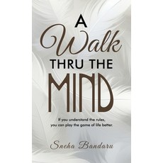 (영문도서) A Walk Thru The Mind: If you understand the rules you can play the game of lif... Hardcover, Balboa Press, English, 9798765260289