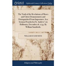 (영문도서) The Truth of the Revelations of Moses and Christ Demonstrated and Distinguished From Impostu... Hardcover, Gale Ecco, Print Editions, English, 9781385451014