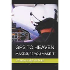 (영문도서) GPS to Heaven: Make Sure You Make It Paperback, Independently Published, English, 9798862982183