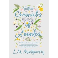 (영문도서) Further Chronicles of Avonlea - Which Have To Do With Many Personalities And Events In And Ab... Hardcover, Read Books, English, 9781528706438