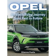 (영문도서) Opel: An Electrifying Journey From Past To Future Hardcover, Independently Published, English, 9789918625680