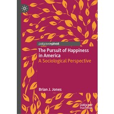 (영문도서) The Pursuit of Happiness in America: A Sociological Perspective Hardcover, Palgrave MacMillan, English, 9783031656064
