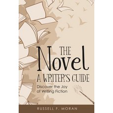 (영문도서)The Novel - A Writer's Guide: Discover the Joy of Writing Fiction Paperback, Coddington Press, English, 9780999000342