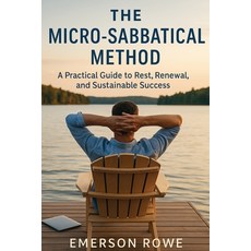 (영문도서)The Micro-Sabbatical Method: A Practical Guide to Rest Renewal and Sustainable... Paperback, Independently Published, English, 9798269947297
