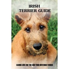 (영문도서) Irish Terrier Guide: Caring Love For You And Your New Irish Terrier: Irish Terrier Training S... Paperback, Independently Published, English, 9798548115140